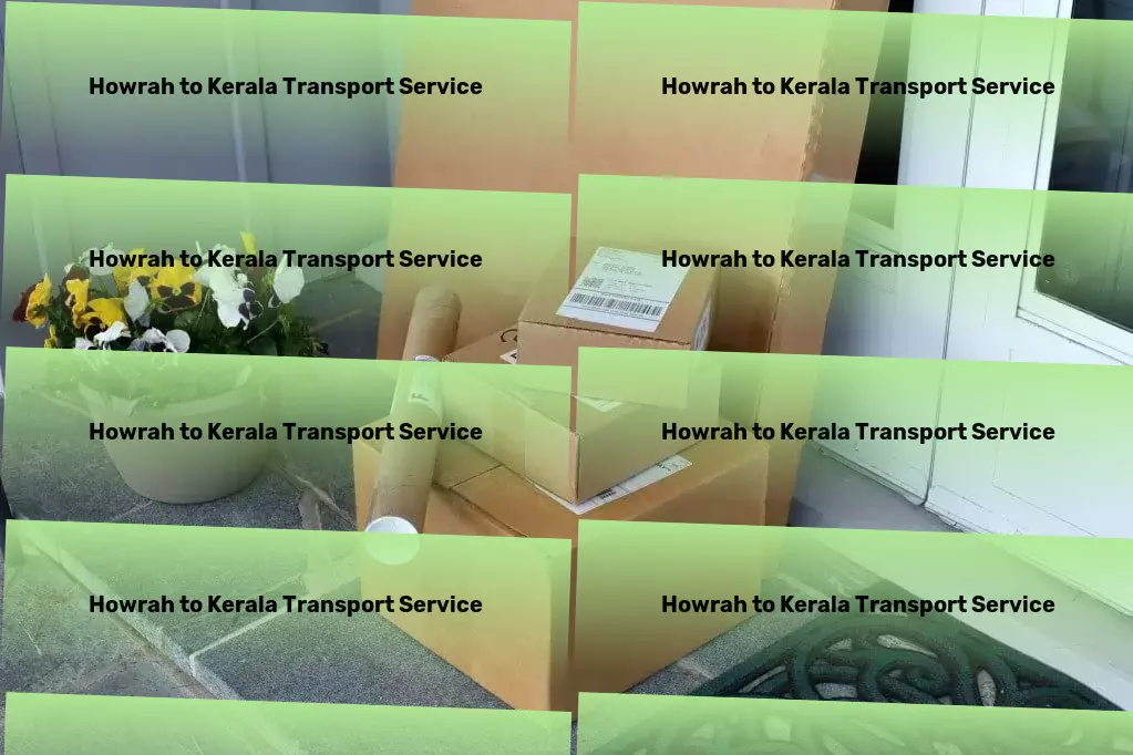 Howrah to Kerala Household Goods Transport Advanced logistics and transportation