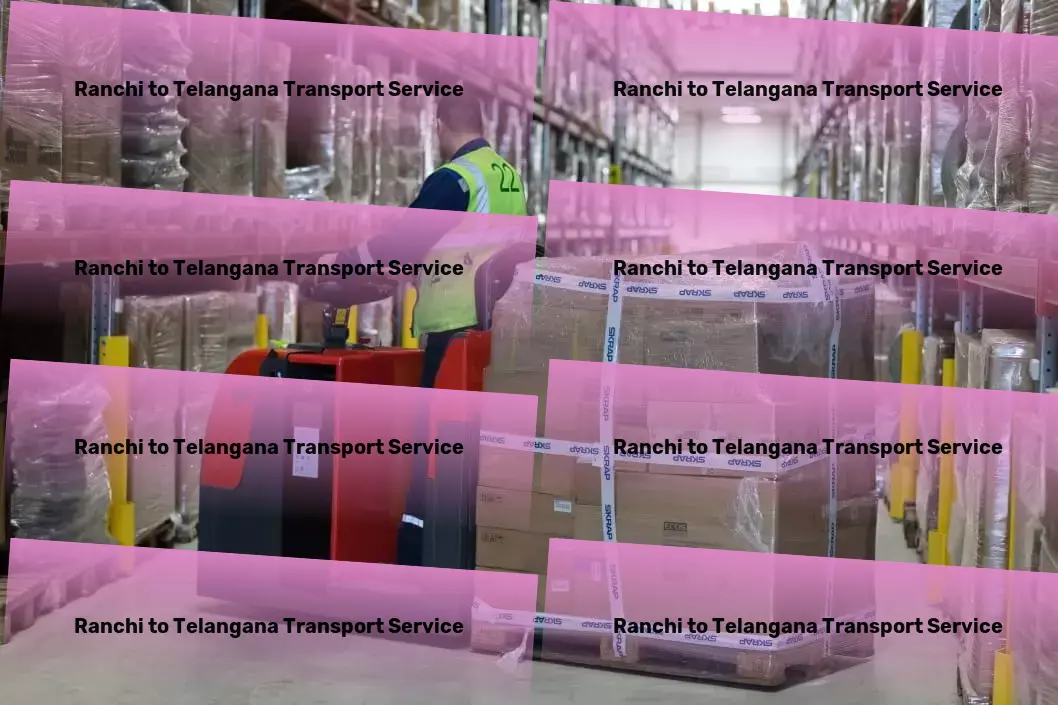 Ranchi to Telangana Household Goods Transport Nationwide delivery solutions